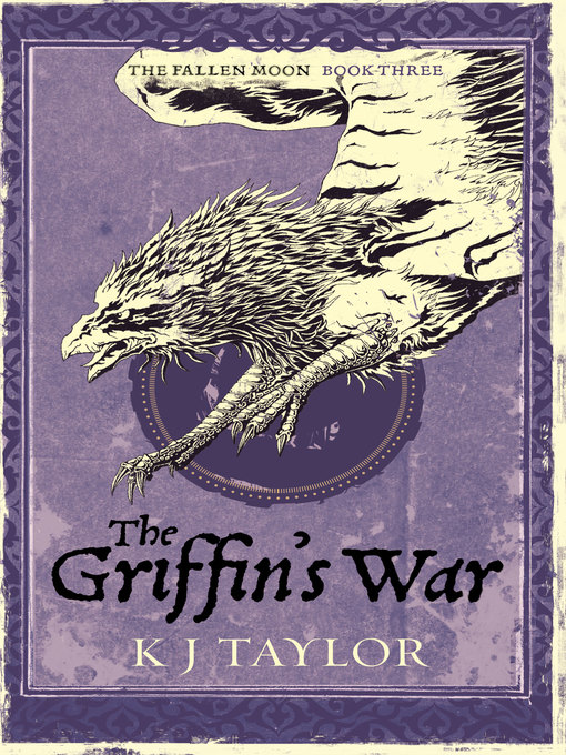 Title details for The Griffin's War by K J Taylor - Available